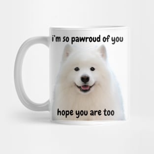 i'm so pawroud of you pun - white pomerarian dog cute inspirational & funny Mug